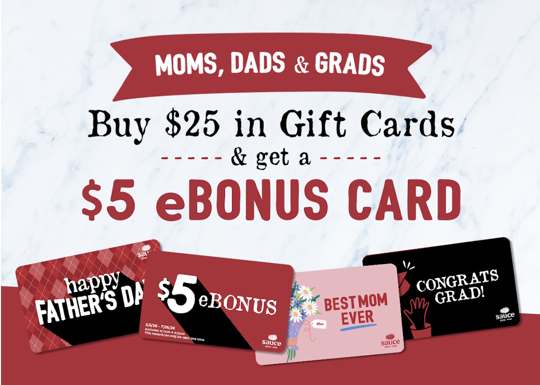 A selection of gift cards for Sauce Pizza and Wine, displaying options for Mother's Day, Father's Day and Graduation, offering free $5 bonus cards with purchase.
