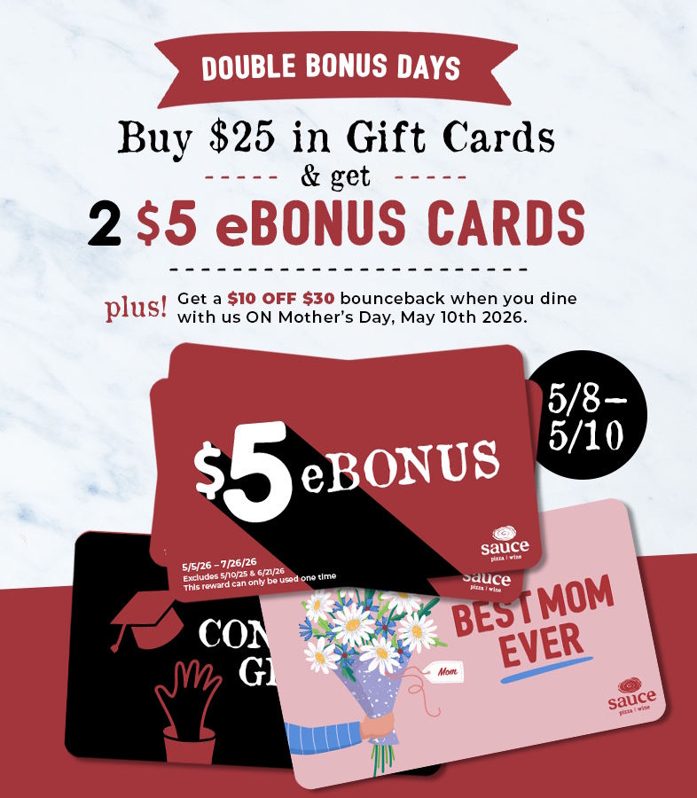 A collection of Sauce Pizza and Wine gift cards highlighting Mother's Day and an offer for bonus gift cards and dine-in savings.